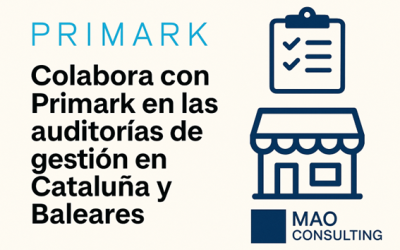Mao Consulting colabora con Primark llevando a cabo las auditorías del sistema de gestión de sus tiendas en Cataluña, Baleares y Galicia.